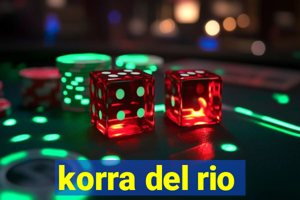 korra del rio